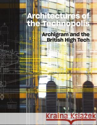 Architectures of the Technopolis: Archigram and the British High Tech