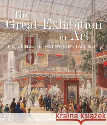 The Great Exhibition in Art: Picturing the First World's Fair, 1851