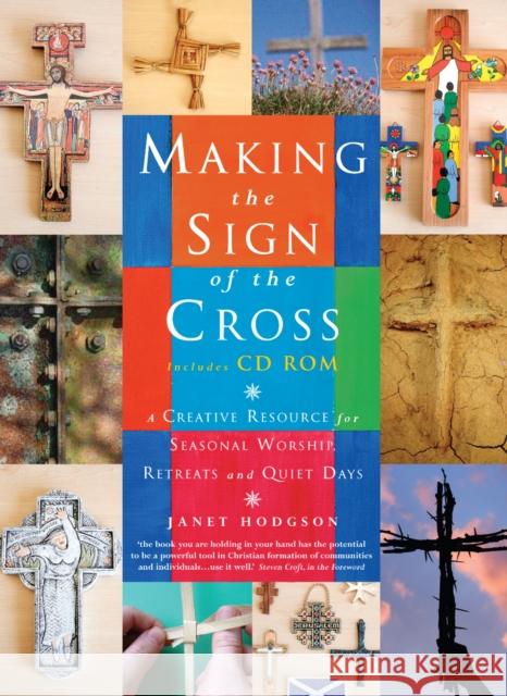 Making the Sign of the Cross: A Creative Resource for Seasonal Worship, Retreats and Quiet Days