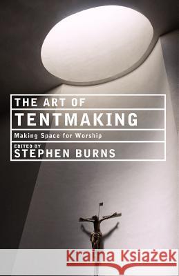 The Art of Tentmaking: Making Space for Worship