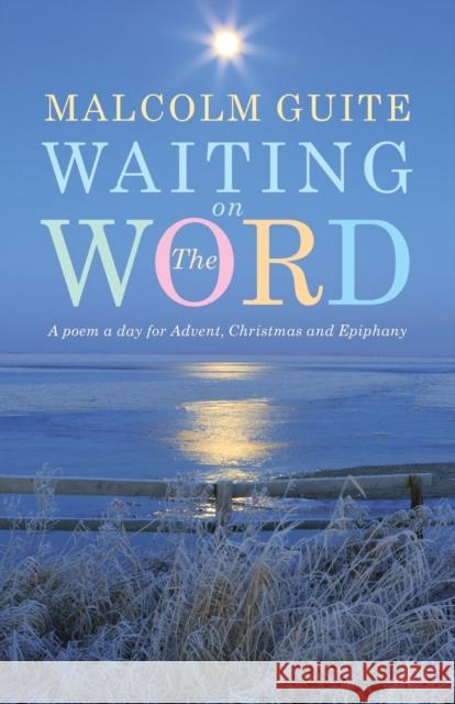 Waiting on the Word: A poem a day for Advent, Christmas and Epiphany