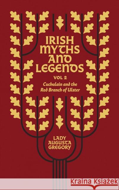 Irish Myths and Legends Vol 2: Cuchulain and the Red Branch of Ulster