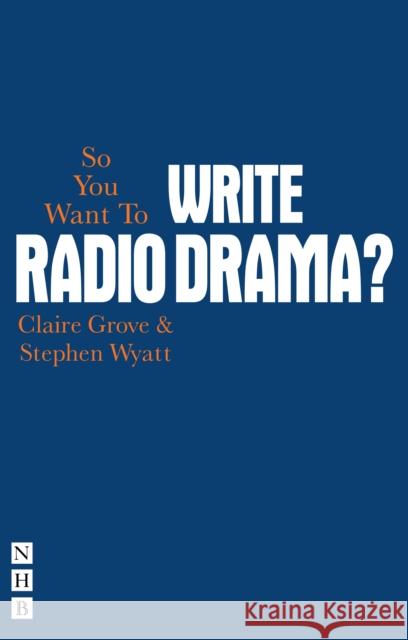 So You Want To Write Radio Drama?