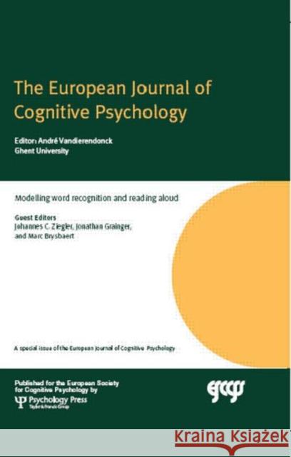 Modelling Word Recognition and Reading Aloud: A Special Issue of the European Journal of Cognitive Psychology