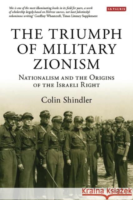 The Triumph of Military Zionism: Nationalism and the Origins of the Israeli Right