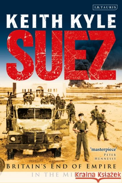 Suez: Britain's End of Empire in the Middle East