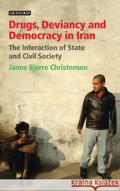 Drugs, Deviancy and Democracy in Iran: The Interaction of State and Civil Society