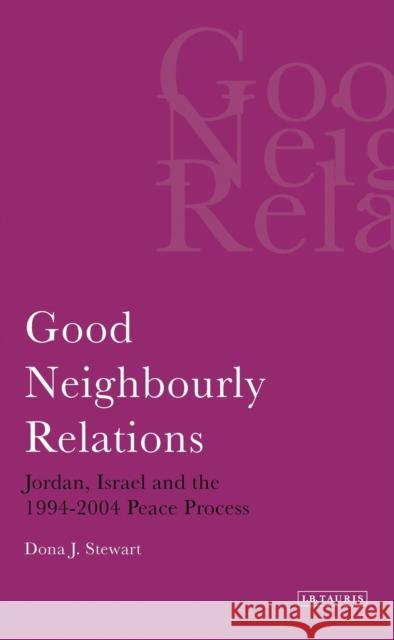 Good Neighbourly Relations Jordan, Israel and the 1994-2004 Peace Process