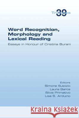 Word Recognition, Morphology and Lexical Reading: Essays in Honour of Cristina Burani