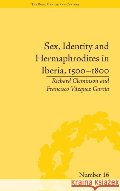 Sex, Identity and Hermaphrodites in Iberia, 1500-1800