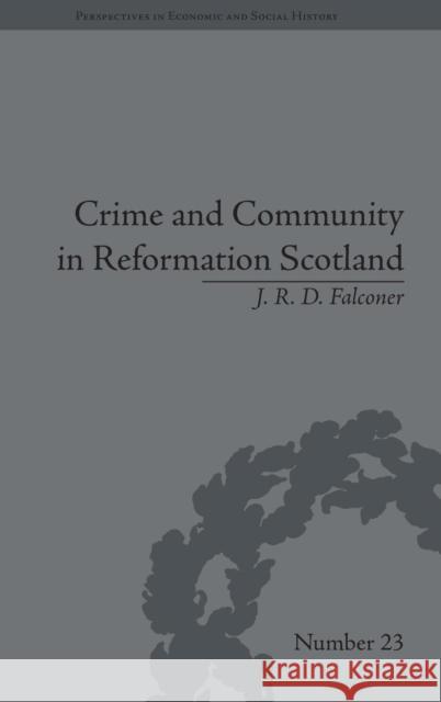 Crime and Community in Reformation Scotland: Negotiating Power in a Burgh Society