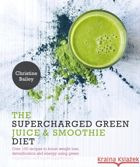 Supercharged Green Juice & Smoothie Diet