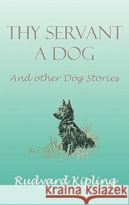 Thy Servant a Dog and Other Dog Stories