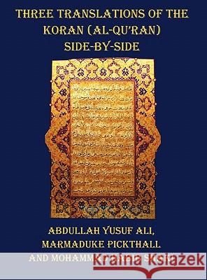 Three Translations of The Koran (Al-Qur'an) - Side by Side with Each Verse Not Split Across Pages