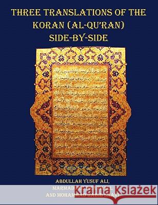 Three Translations of The Koran (Al-Qur'an) Side by Side - 11 Pt Print with Each Verse Not Split Across Pages