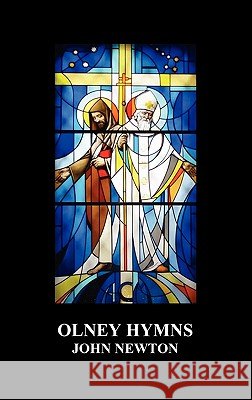 Olney Hymns in Three Books; Book I on Select Texts of Scripture; Book II on Occasional Subjects; Book III on the Rise, Progress, Changes, and Comforts