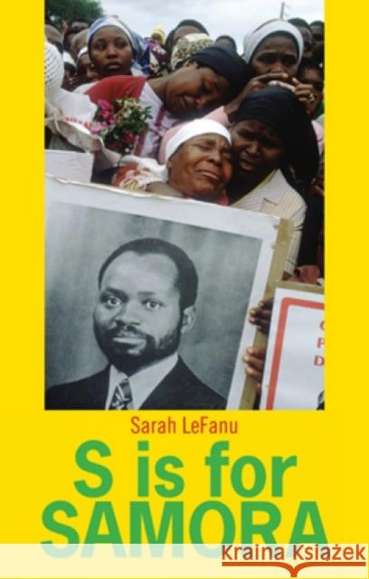 S Is for Samora: A Lexical Biography of Samora Machel and the Mozambican Dream