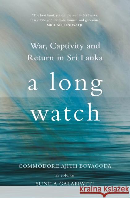 A Long Watch: War, Captivity and Return in Sri Lanka