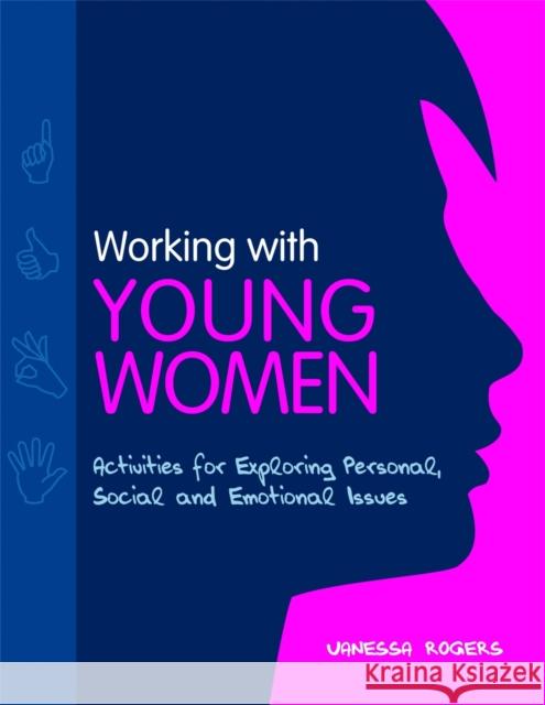 Working with Young Women : Activities for Exploring Personal, Social and Emotional Issues