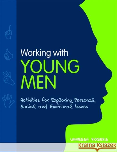 Working with Young Men : Activities for Exploring Personal, Social and Emotional Issues