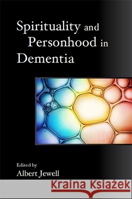 Spirituality and Personhood in Dementia