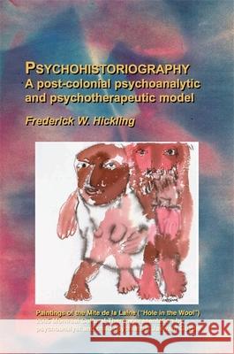 Psychohistoriography: A Post-Colonial Psychoanalytical and Psychotherapeutic Model