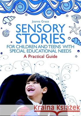 Sensory Stories for Children and Teens with Special Educational Needs: A Practical Guide