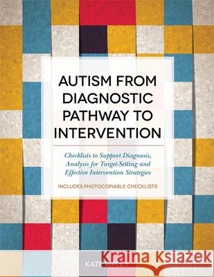 Autism from Diagnostic Pathway to Intervention: Checklists to Support Diagnosis, Analysis for Target-Setting and Effective Intervention Strategies