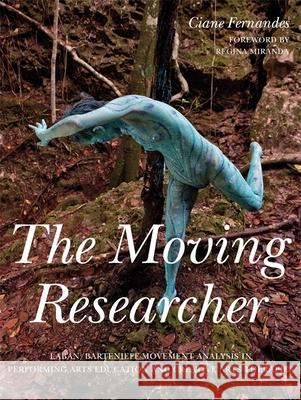 The Moving Researcher: Laban/Bartenieff Movement Analysis in Performing Arts Education and Creative Arts Therapies