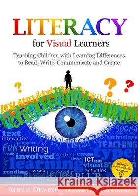 Literacy for Visual Learners: Teaching Children with Learning Differences to Read, Write, Communicate and Create