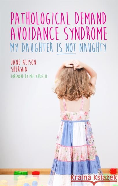 Pathological Demand Avoidance Syndrome - My Daughter Is Not Naughty