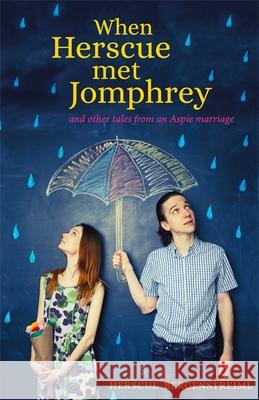 When Herscue Met Jomphrey and Other Tales from an Aspie Marriage