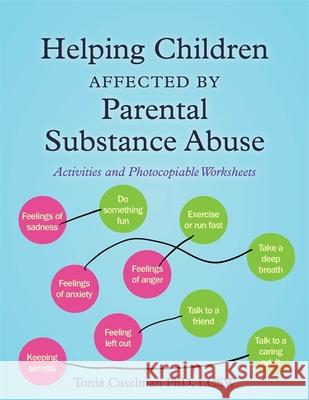 Helping Children Affected by Parental Substance Abuse: Activities and Photocopiable Worksheets