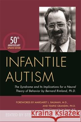 Infantile Autism: The Syndrome and Its Implications for a Neural Theory of Behavior by Bernard Rimland, Ph.D.