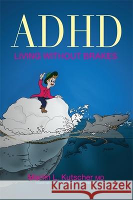 ADHD--Living Without Brakes
