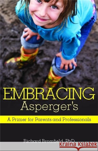 Embracing Asperger's: A Primer for Parents and Professionals