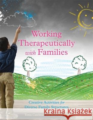 Working Therapeutically with Families: Creative Activities for Diverse Family Structures