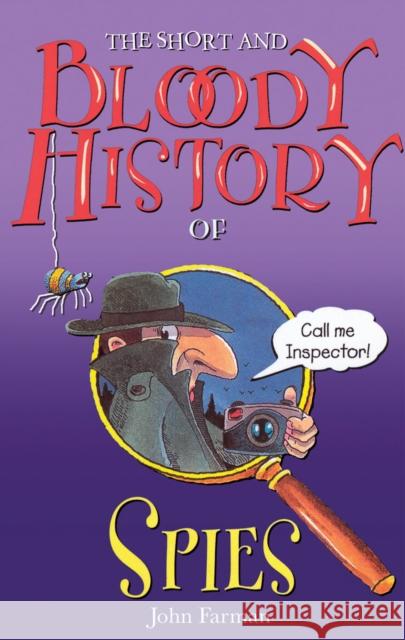 The Short And Bloody History Of Spies