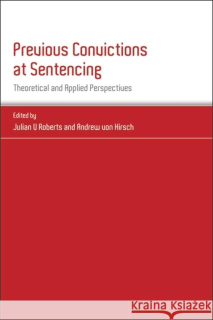 Previous Convictions at Sentencing: Theoretical and Applied Perspectives