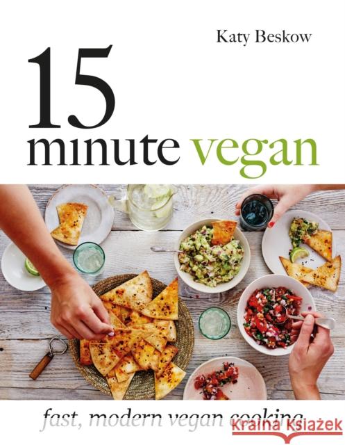 15-Minute Vegan: Fast, Modern Vegan Cooking