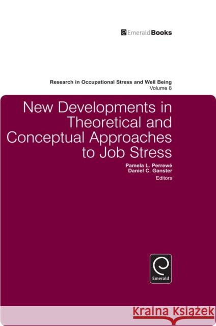 New Developments in Theoretical and Conceptual Approaches to Job Stress