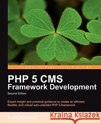 PHP 5 CMS Framework Development - 2nd Edition