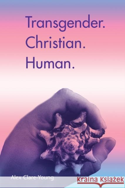 Transgender. Christian. Human.