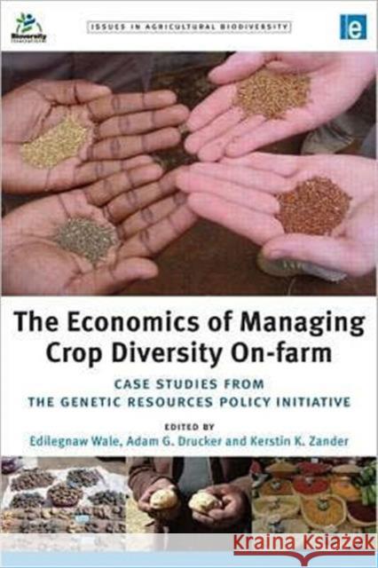 The Economics of Managing Crop Diversity On-Farm: Case Studies from the Genetic Resources Policy Initiative