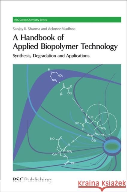 A Handbook of Applied Biopolymer Technology: Synthesis, Degradation and Applications