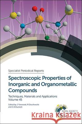 Spectroscopic Properties of Inorganic and Organometallic Compounds: Volume 45