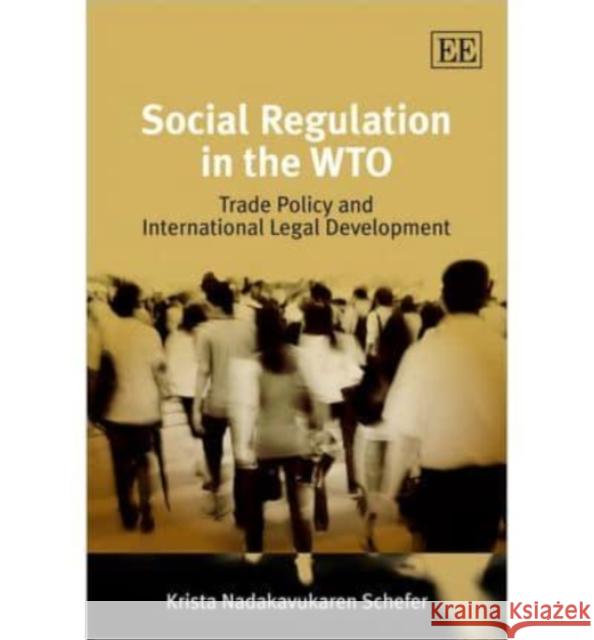 Social Regulation in the WTO: Trade Policy and International Legal Development