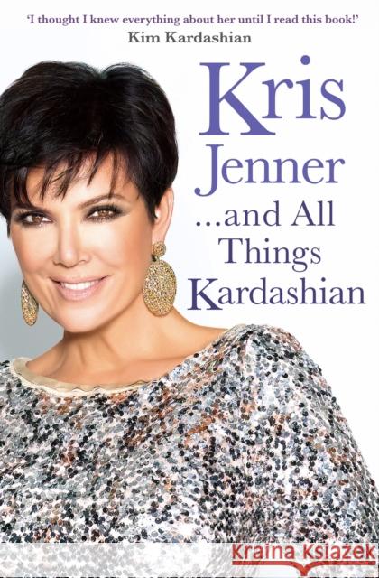 Kris Jenner... And All Things Kardashian