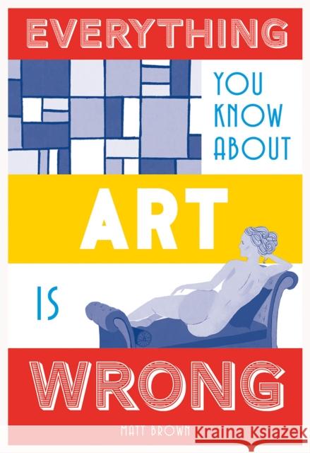 Everything You Know About Art is Wrong