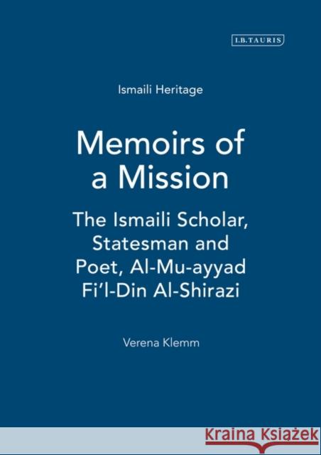 Memoirs of a Mission: The Ismaili Scholar, Statesman and Poet, Al-Mu-Ayyad Fi'l-Din Al-Shirazi